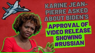 Karine Jean-Pierre Asked About Biden's Approval of Video Release Showing #Russian