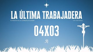 La Última Trabajadera | 04x03 (08.10.23)