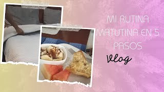 Mi rutina matutina en 5 pasos.