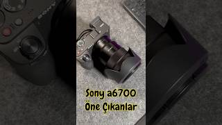 Sony a6700 Öne Çıkanlar 👍 #sonya6700 #mirrorlesscamera