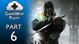 GameWisp Plays Dishonored - Part 6 - Beards, Amnesia, and... Beards?