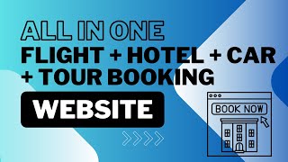 All in One Flight + Hotel + Car + Tour Booking Website - Startup Your Online Travel Agency