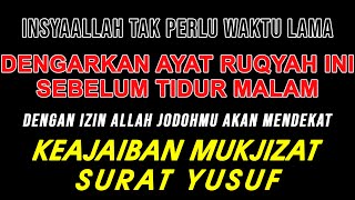 AYAT RUQYAH SIHIR PEMBUKA REZEKI DAN JODOH | RUQYAH PENGHALANG JODOH & REZEKI | Surat YUSUF 30 - 69