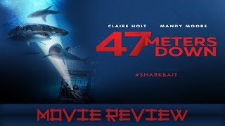 47 Meters Down - Movie Review (Non-Spoilers)