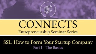 CONNECTS: START SMART LAW: HOW TO FORM YOUR STARTUP COMPANY – Part 1 – The Basics