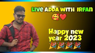 New Year Live Adda With Irfan 2023