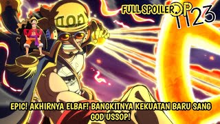 FULL SPOILER OP 1123 - AKHIRNYA TIBA DI ELBAF! BANGKITNYA KEKUATAN BARU SANG DEWA! ARC NYA USSOP NIH