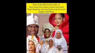 ooni of ife w@rn his wives to stay away from queen naomi that the God's of ile Ife is not happy with