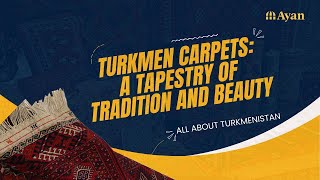 Turkmen Carpets: A Tapestry of Tradition and Beauty