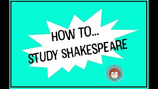 How to study Shakespeare