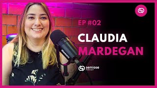 Claudia Mardegan | Semiose Podcast #02