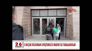 5 BUÇUK KİLOGRAM UYUŞTURUCU MADDE İLE YAKALANDILAR