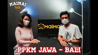 MAIMAI TALK - PPKM Jawa - Bali