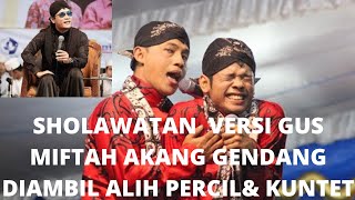 SHOLAWATAN ALA GUS MIFTAH AKANG GENDANG DAN ORGAN DIAMBIL ALIH PERCIL