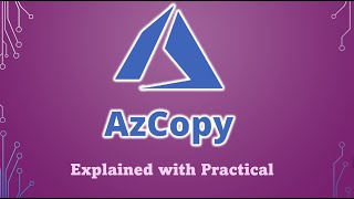 Azcopy Concepts & Hands-on Lab