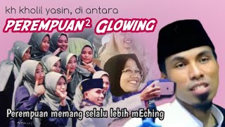 Di antara Perempuan Glowing - KH Kholil Yasin Terbaru 2024 Full Kocak !