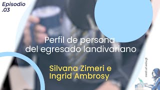 Episodio 3 videopodcast: Perfil de persona del egresado landivariano