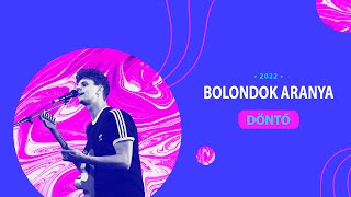 Bolondok Aranya - Öröm a zene - DÖNTŐ - 2022