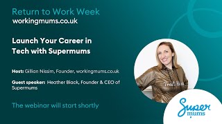 Find Out How to Launch Your Career in Tech with Supermums |  Return To Work Week 2023