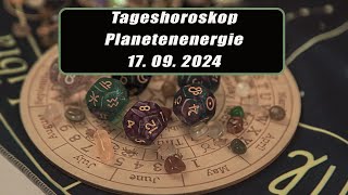 Tageshoroskop - Planetenenergie 17.09.2024       Horoskope/Sternzeichen/Energien