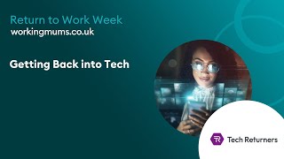 Tech Returners | Getting Back into Tech | Return To Work Week 2023