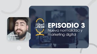 El Podcast de FICDE - Marketing Digital y Nueva Normalidad - Episodio 3