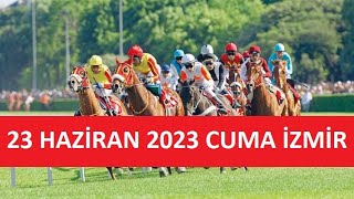 23 HAZİRAN 2023 CUMA İZMİR AT YARIŞI TAHMİNLERİ VE YORUMLARI