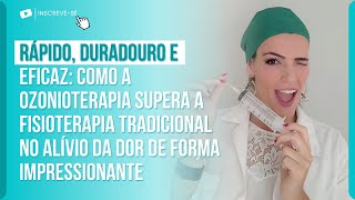 RÁPIDO, DURADOURO E EFICAZ: COMO A OZONIOTERAPIA SUPERA A FISIOTERAPIA TRADICIONAL?