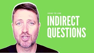 How to use INDIRECT QUESTIONS in English