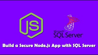 How to Build a Secure NodeJS Application using Microsoft SQL Server