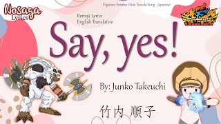 Say, yes! - Junko Takeuchi - Digimon Frontier Himi Tomoki Song (Romaji Lyrics & English Translation)