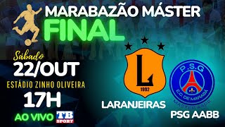 FINAL MARABAZÃO MÁSTER 2022 || Laranjeiras x PSG AABB | TB Sport