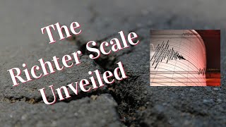 The Richter Scale Unveiled