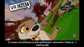 [I znowu się widzimy na polu golfowym z Annonem i Kubą w..] VRChat #38