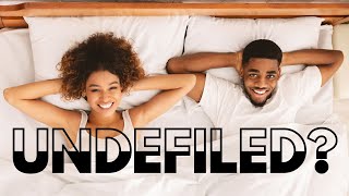 Marriage Bed: Undefiled or To Be Undefiled? | HEBREWS 13:4