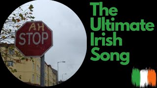 I WROTE THE ULTIMATE IRISH SONG !