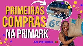 TOUR PRIMARK PORTUGAL - PRIMEIRAS COMPRAS - MUITO BARATO 😍🇵🇹