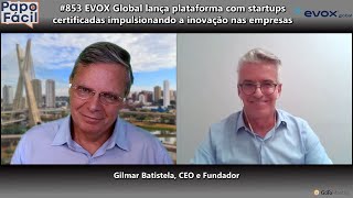 #853 EVOX Global lança plataforma com startups certificadas impulsionando a inovação nas empresas