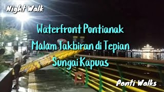 Waterfront Kota Pontianak - Malam Takbiran di Tepian Sungai Kapuas - Walking Malam