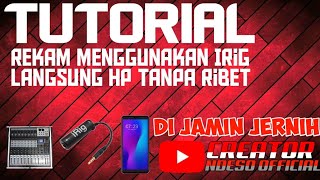 Alat Rekam Jernih Menggunakan Irig Dan Langsung Record HP