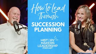 How to Lead through Succession Planning | Ep. 32