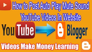 How to Post YouTube Video Mute Sound In Blogger, Blogger With YouTube Tutorial, How To Earn Mon 2017