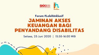 Forum #LebihInklusif : "Jaminan Akses Keuangan Bagi Penyandang Disabilitas"