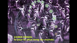 #2 CHRIS FENOL - le jour le plus long du monde