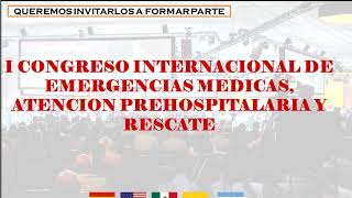 I CONGRESO INTERNACIONAL DE EMERGENCIAS MÉDICAS, ATENCIÓN PREHOSPITALARIA Y RESCATE