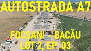 [Ep. 03 - 19%] Autostrada A7 - Focșani - Bacău, Lot 2, Filmare Integrală, UMB [01.07.2024]