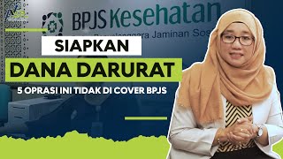 Siapkan Dana Darurat! 5 Jenis Oprasi Ini Tidak Di Cover BPJS