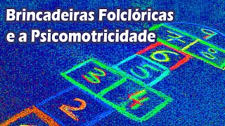 Psicomotricidade e o Folclore | Samanta Santos