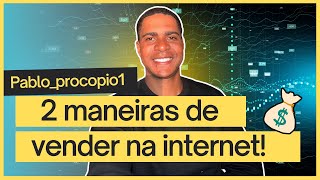 2 MANEIRAS DE VENDER NA INTERNET