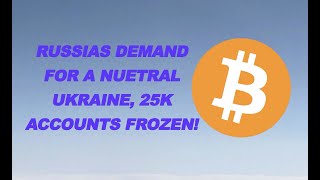 Russias Demand for a Neutral Ukraine, Coinbase Freezes 25k Accounts?!